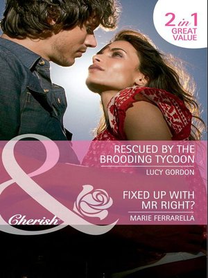 cover image of Rescued by the Brooding Tycoon / Fixed Up with Mr. Right?